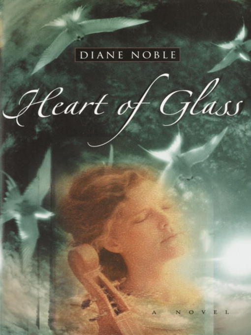 Title details for Heart of Glass by Diane Noble - Wait list